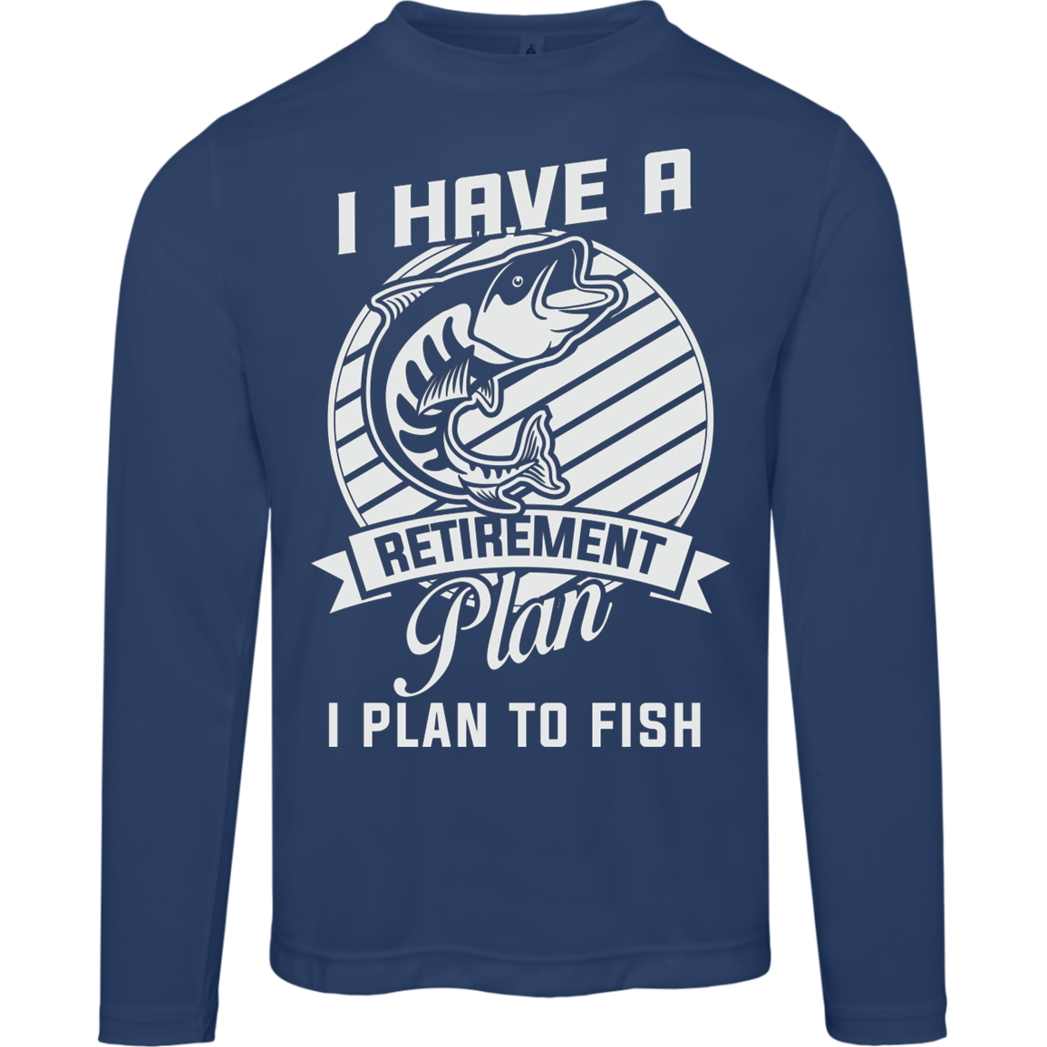 "I Have A Retirement Plan: I Plan To Fish – Moisture-Wicking Long-Sleeved Tee with UV Protection!