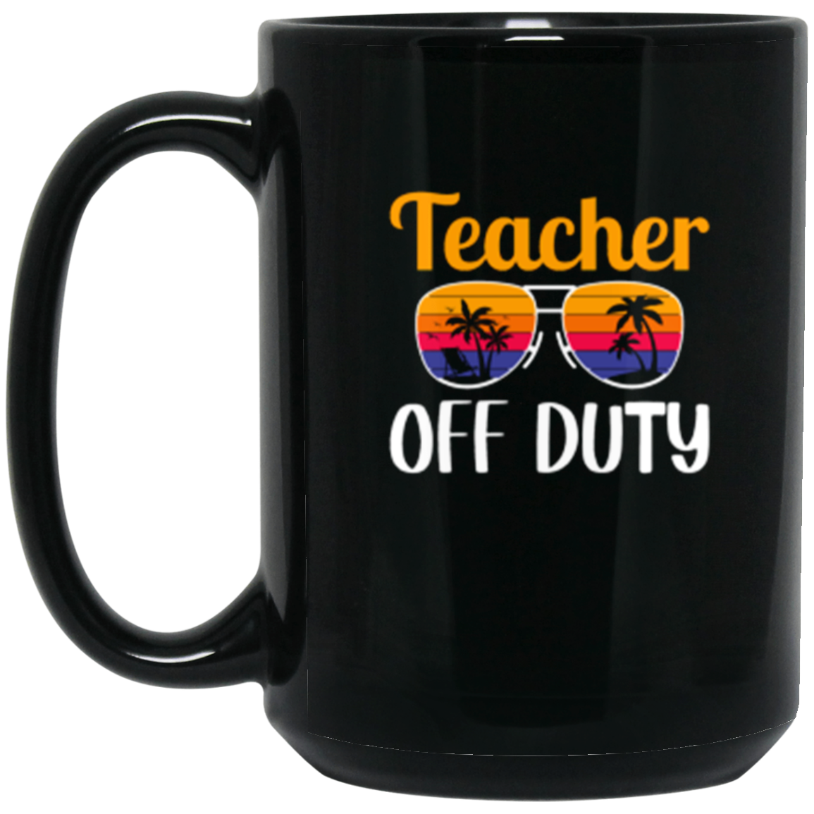 "Teacher Off Duty" Funny 15oz Black Wraparound Mug with Sunglasses - Perfect for Teachers' Relaxation Time