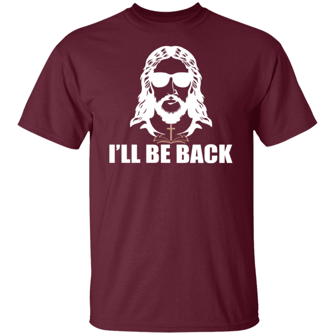 "I'll Be Back" - Jesus Christ T-Shirt