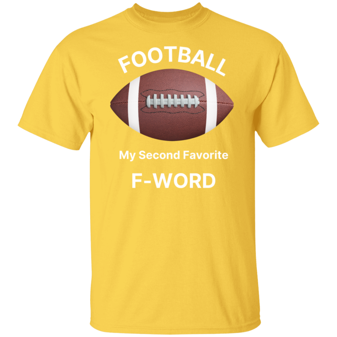 "Football: My Second Favorite F-Word" T-Shirt – Game Day Humor for Football Fans!