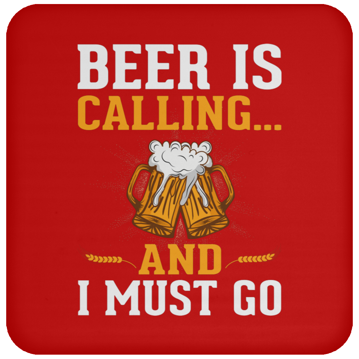 "Beer Is Calling...And I Must Go" Funny Coaster – Perfect for Happy Hour & Beer Enthusiasts!