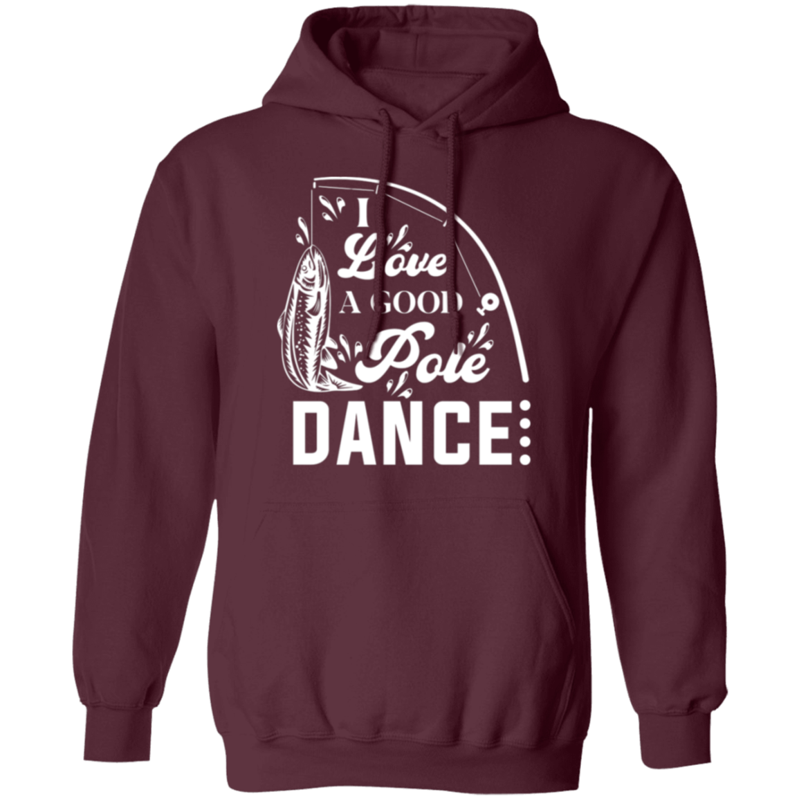 "I Love A Good Pole Dance" Fishing Hoodie – Warm & Funny Gift for Anglers!