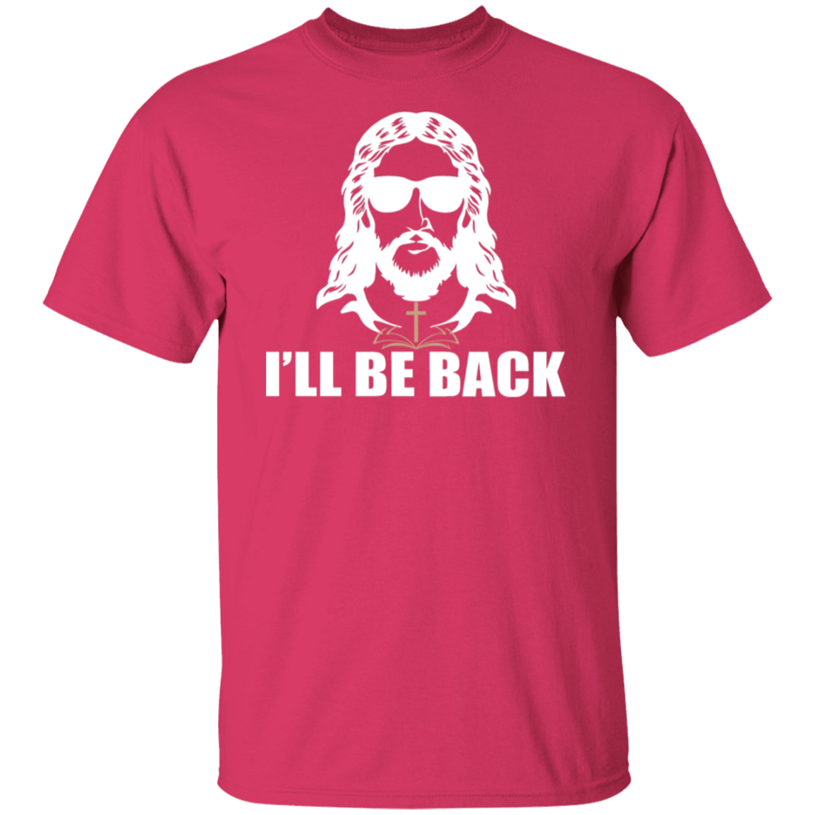 "I'll Be Back" - Jesus Christ T-Shirt