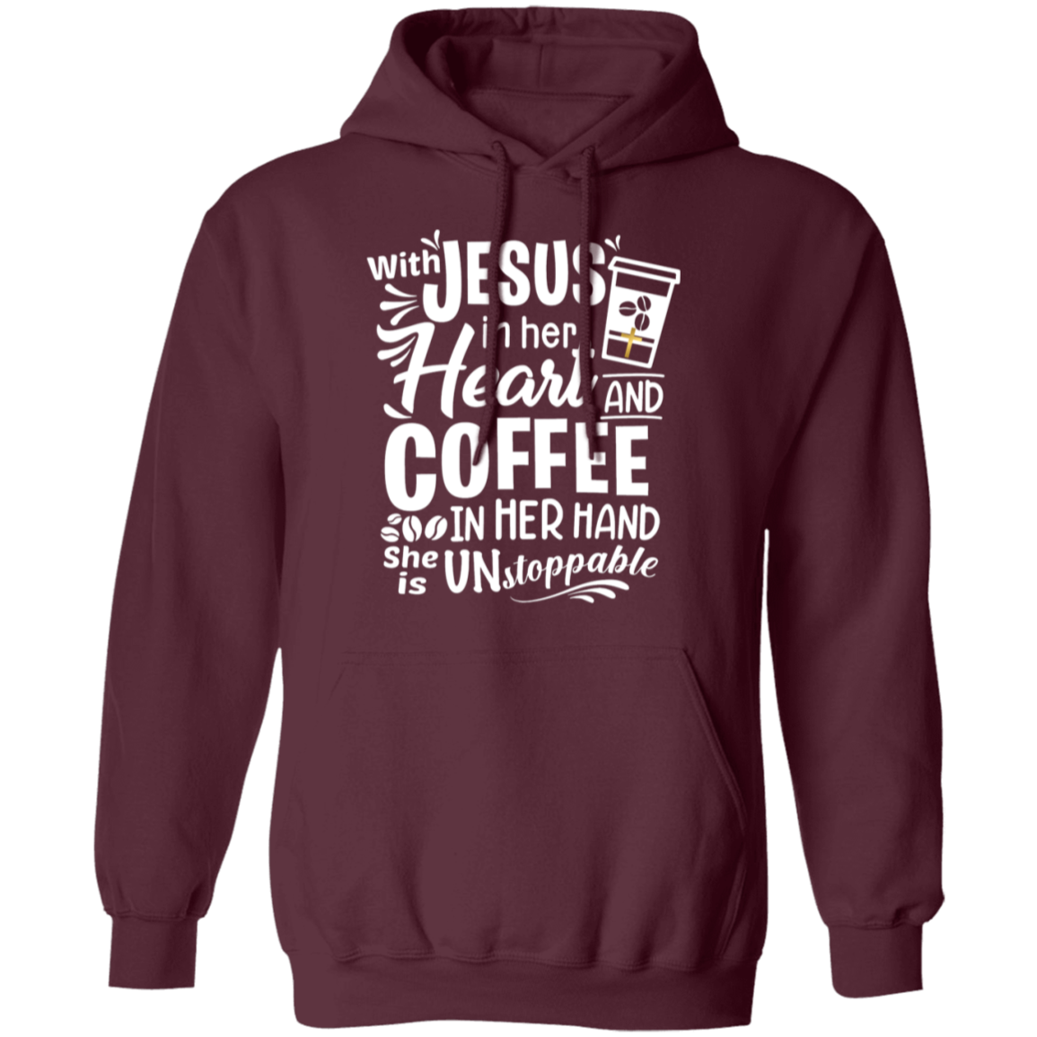 "With Jesus and Coffee" - Unstoppable Christian Woman Pullover Hoodie