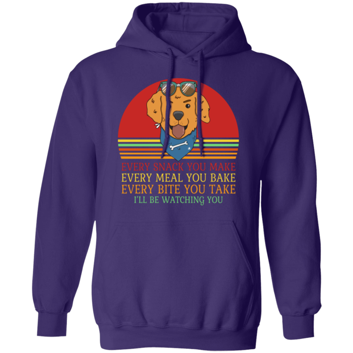 Every Snack You Make - Funny Dog Lover's Pullover Hoodie