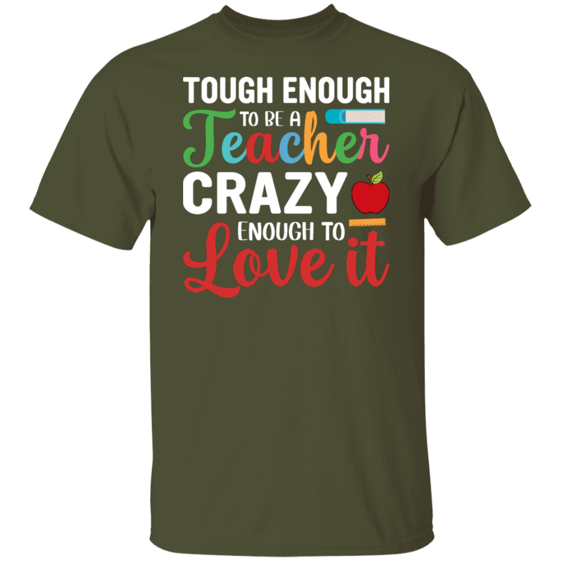 "Tough Enough to Be a Teacher, Crazy Enough to Love It" Inspiring Teacher Shirt