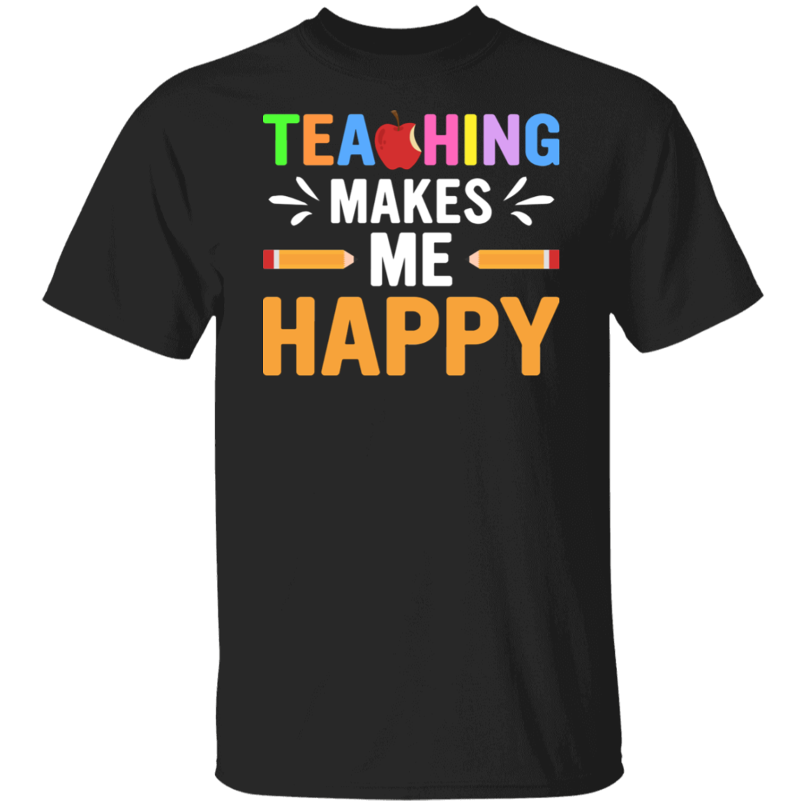"Teaching Makes Me Happy" Inspiring Teacher Shirt – Express Your Joy of Teaching!