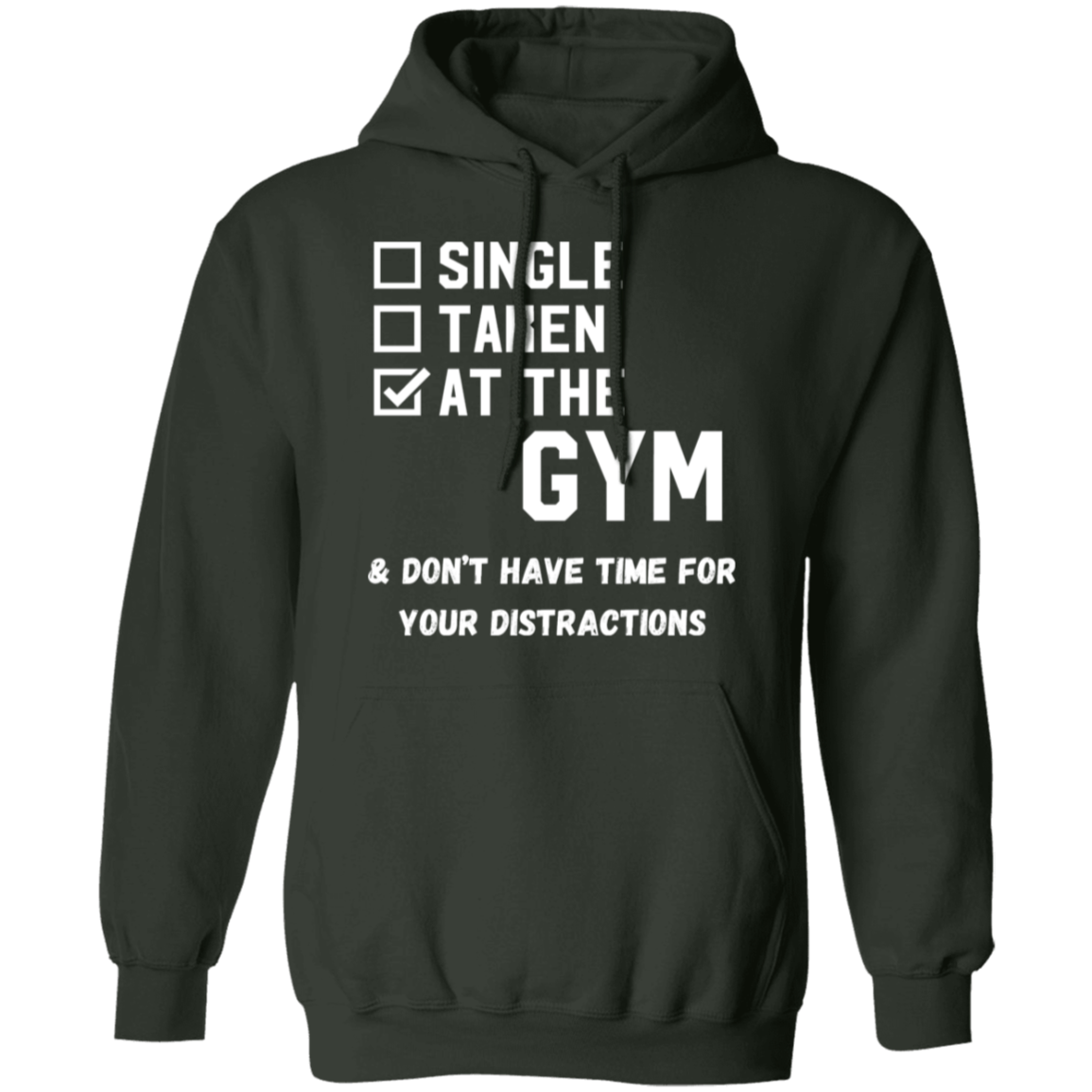 "Single. Taken. At The Gym & Don’t Have Time For Your Distractions" – Gym Hoodie for Fitness Lovers!