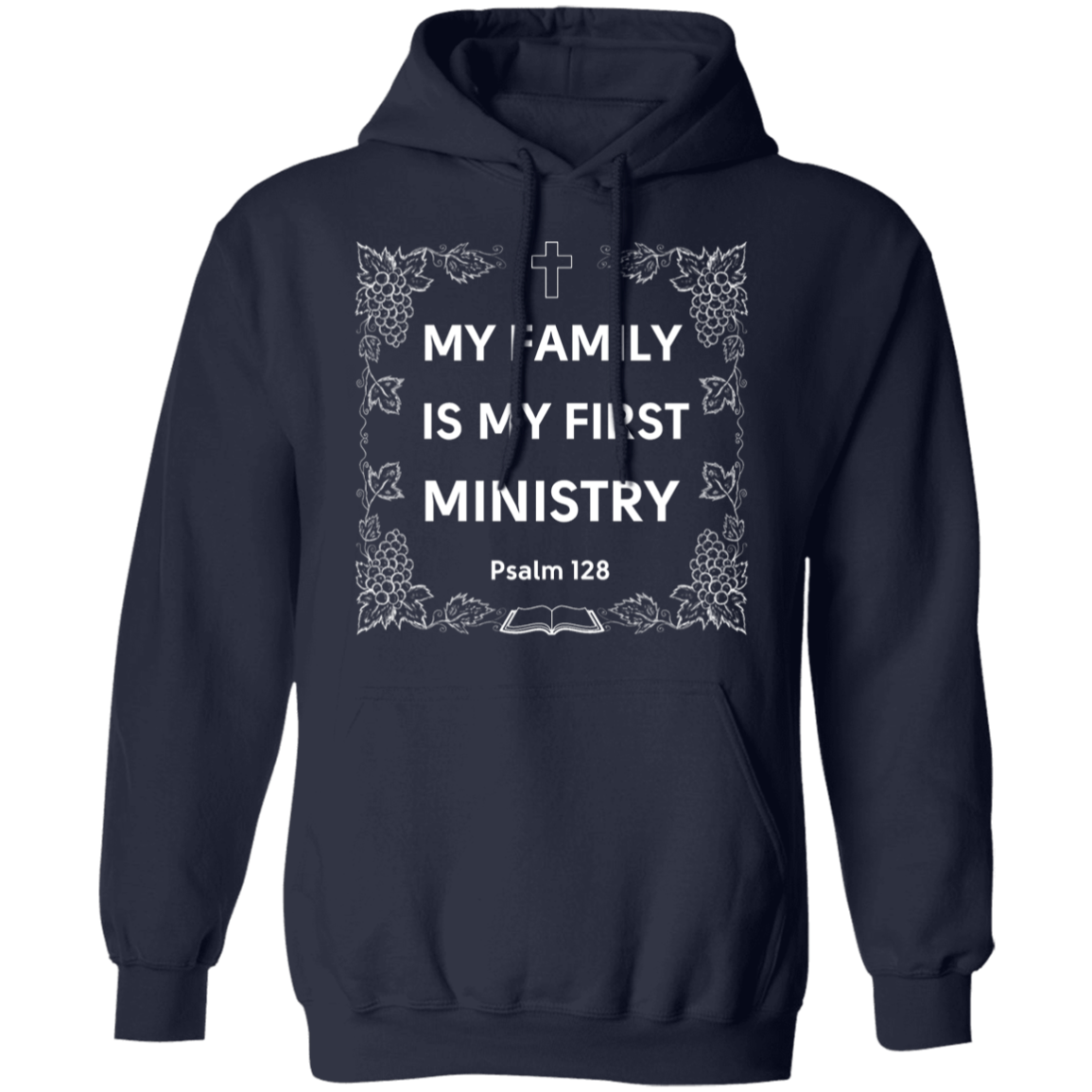 "My Family Is My First Ministry" Psalm 128 Hoodie: Perfect Gift for Christian Fathers & Husbands!
