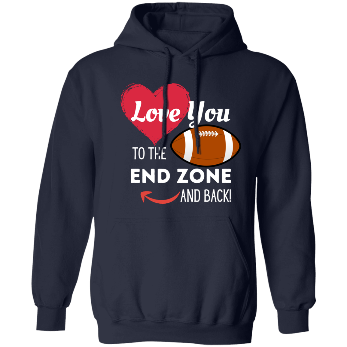 Love You to the End Zone and Back Pullover Hoodie 8 oz (Closeout)