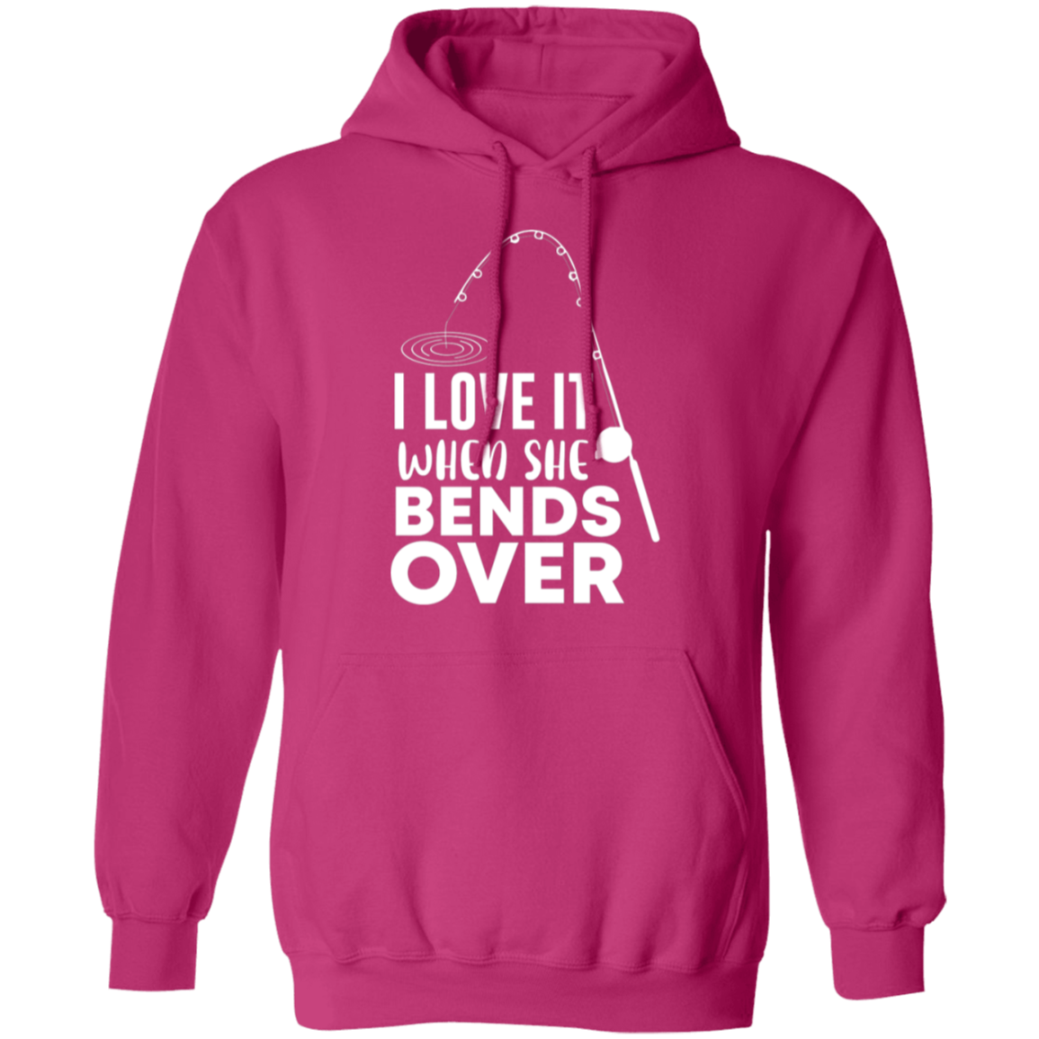 "I Love It When She Bends Over" Funny Fishing Hoodie – Cozy & Warm for Anglers and Fishing Enthusiasts!