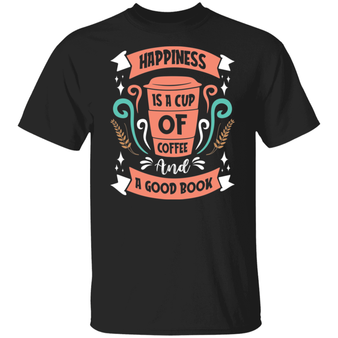 Happiness T-Shirt: Coffee and a Good Book Lovers' Delight