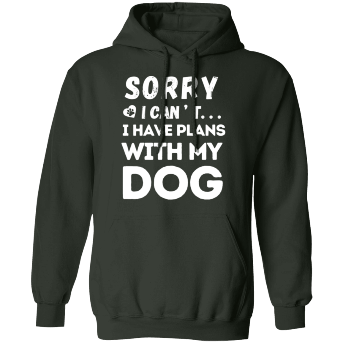 "Sorry, I Can’t. I Have Plans With My Dog." – Cozy and Funny Dog Lover’s Hoodie