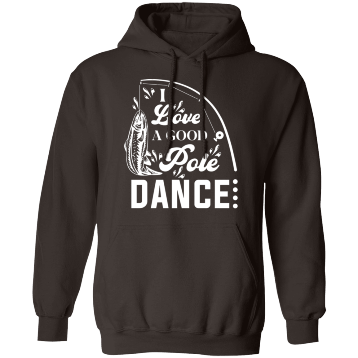 "I Love A Good Pole Dance" Fishing Hoodie – Warm & Funny Gift for Anglers!