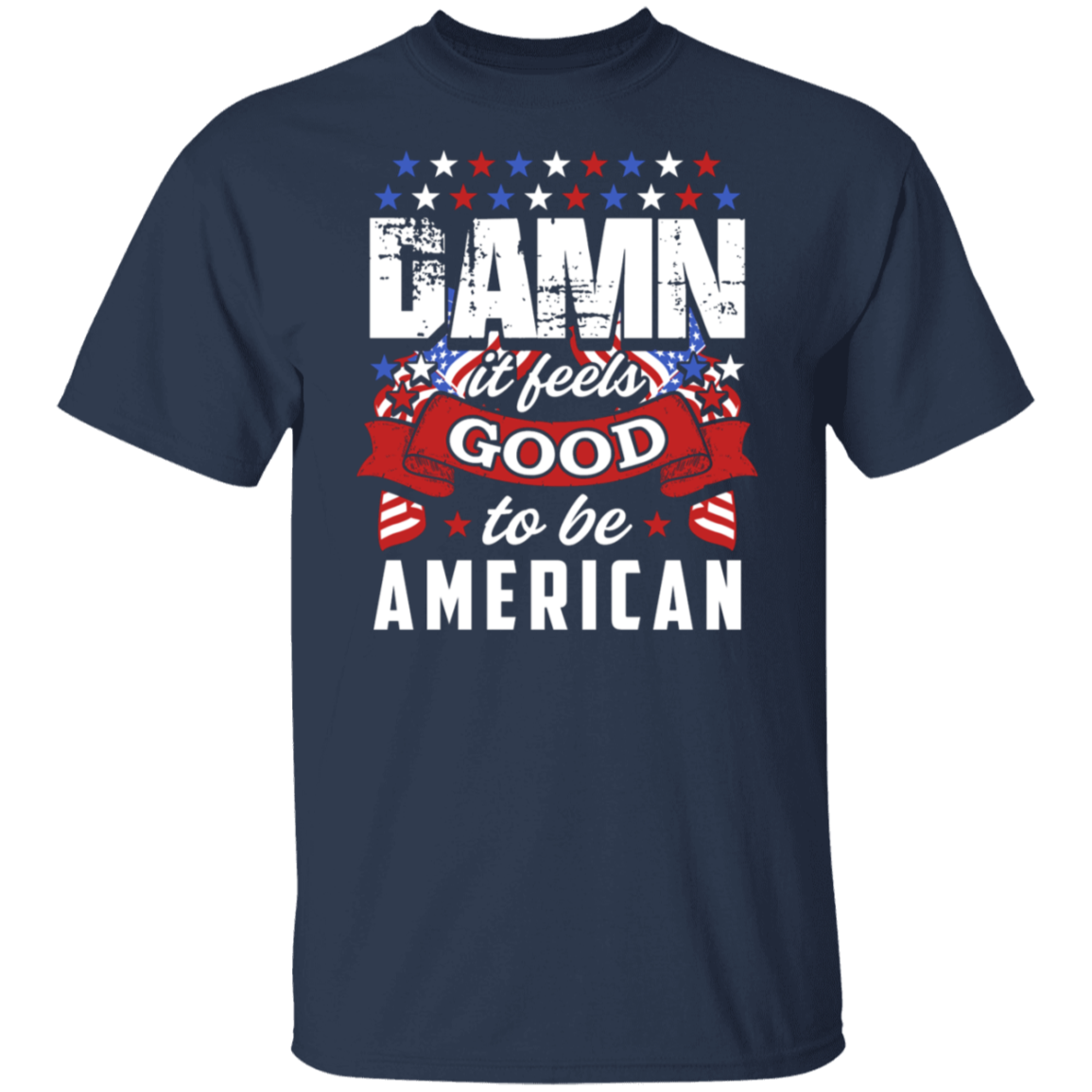 "Damn It Feels Good to Be American" Patriotic T-Shirt – Wear Your American Pride Loud and Proud!