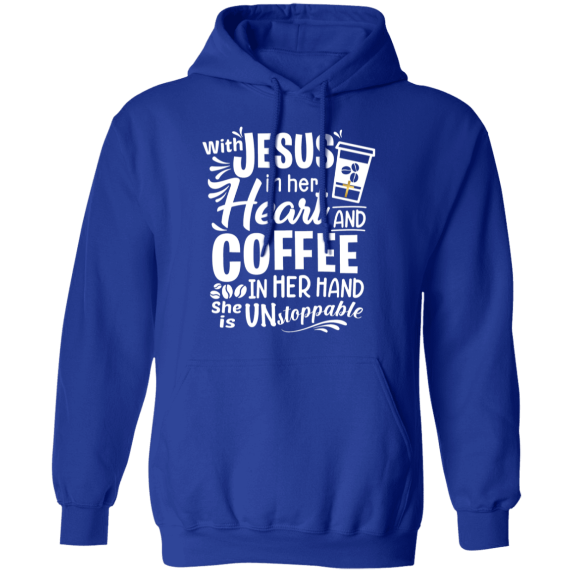 "With Jesus and Coffee" - Unstoppable Christian Woman Pullover Hoodie