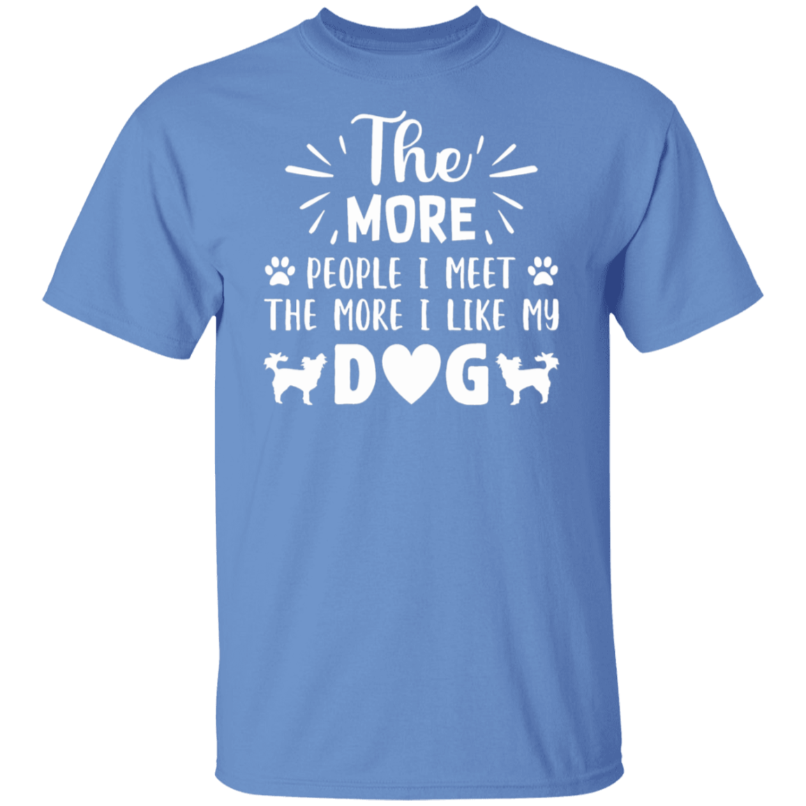 Dog Lover's Delight: "The More People I Meet, The More I Like My Dog" T-Shirt