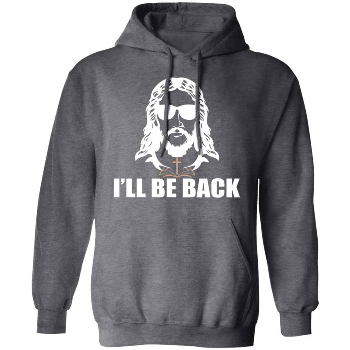 "I'll Be Back" - Jesus Christ Pullover Hoodie