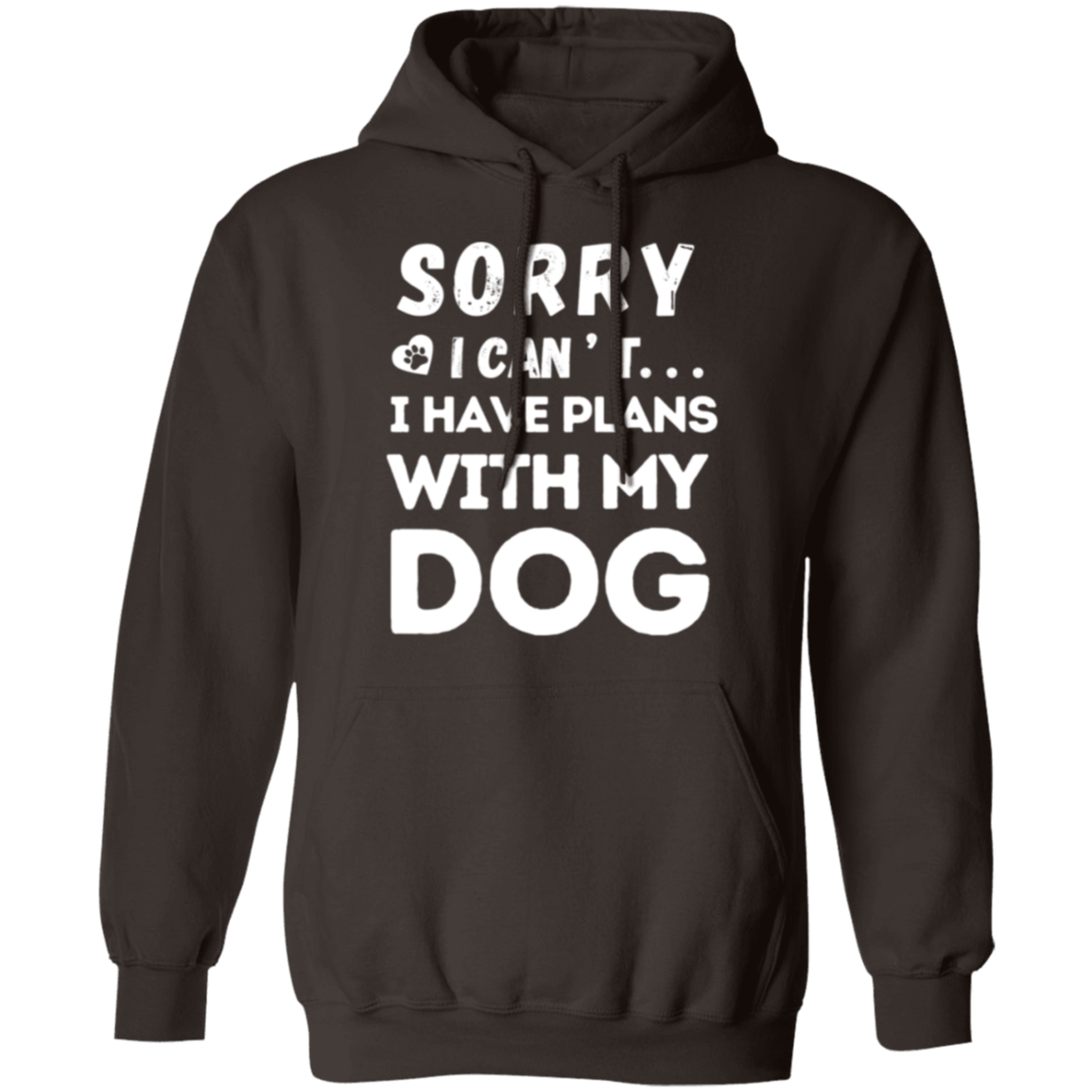 "Sorry, I Can’t. I Have Plans With My Dog." – Cozy and Funny Dog Lover’s Hoodie