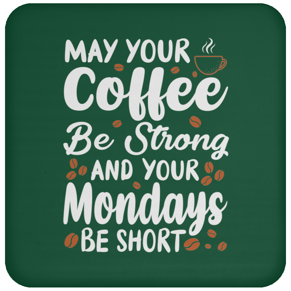"Strong Coffee, Short Mondays" Coaster – Witty & Inspirational Gift for Coffee Lovers!