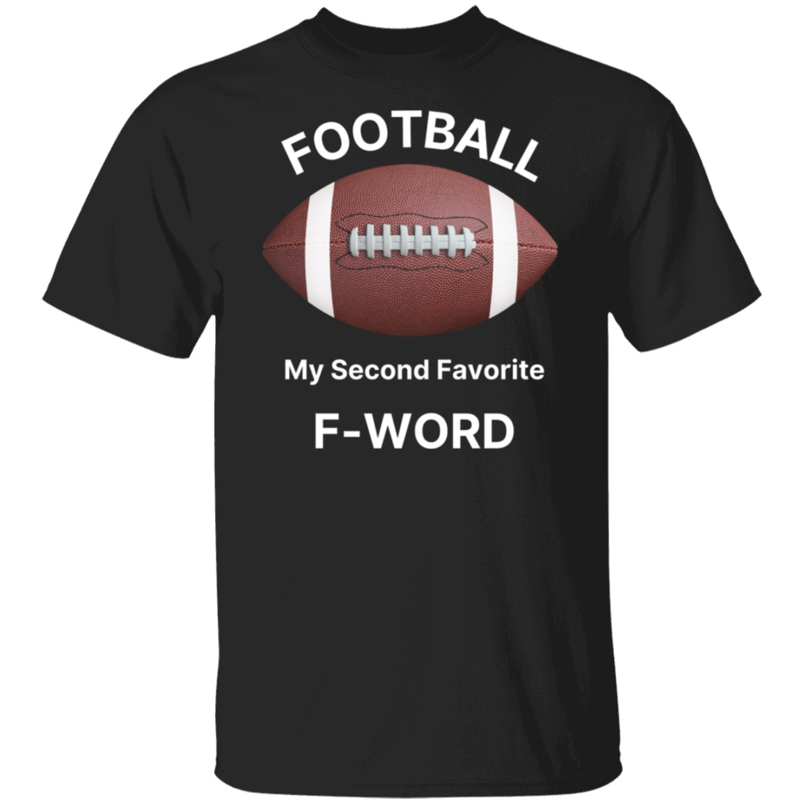 "Football: My Second Favorite F-Word" T-Shirt – Game Day Humor for Football Fans!
