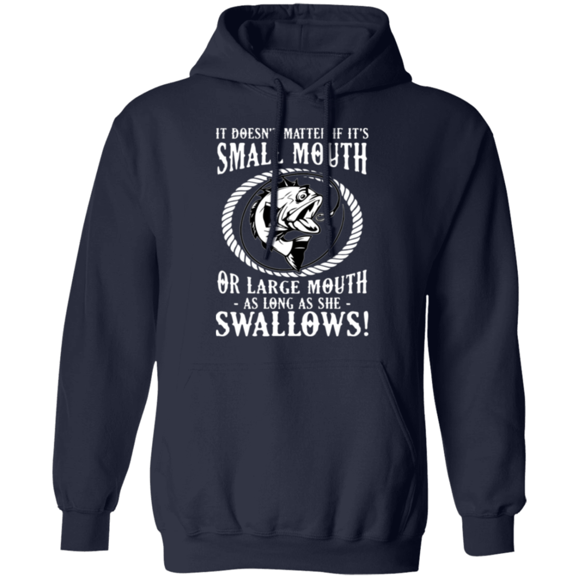 Funny Fishing Hoodie: "Small Mouth or Large Mouth, As Long As She Swallows!" – Cozy & Fun for Anglers!