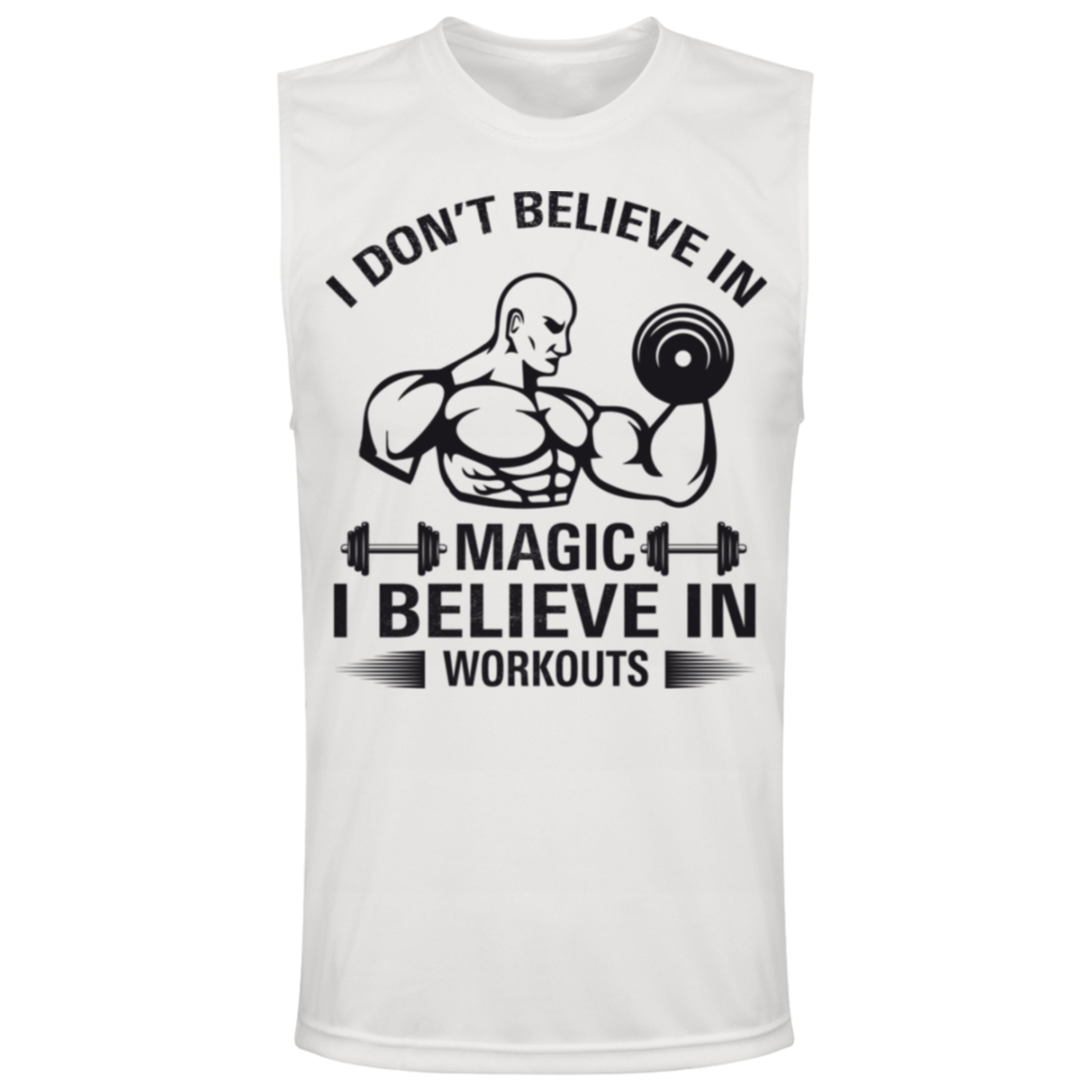 "I Don't Believe In Magic, I Believe In Workouts" Muscle Tee – Embrace Strength and Dedication!