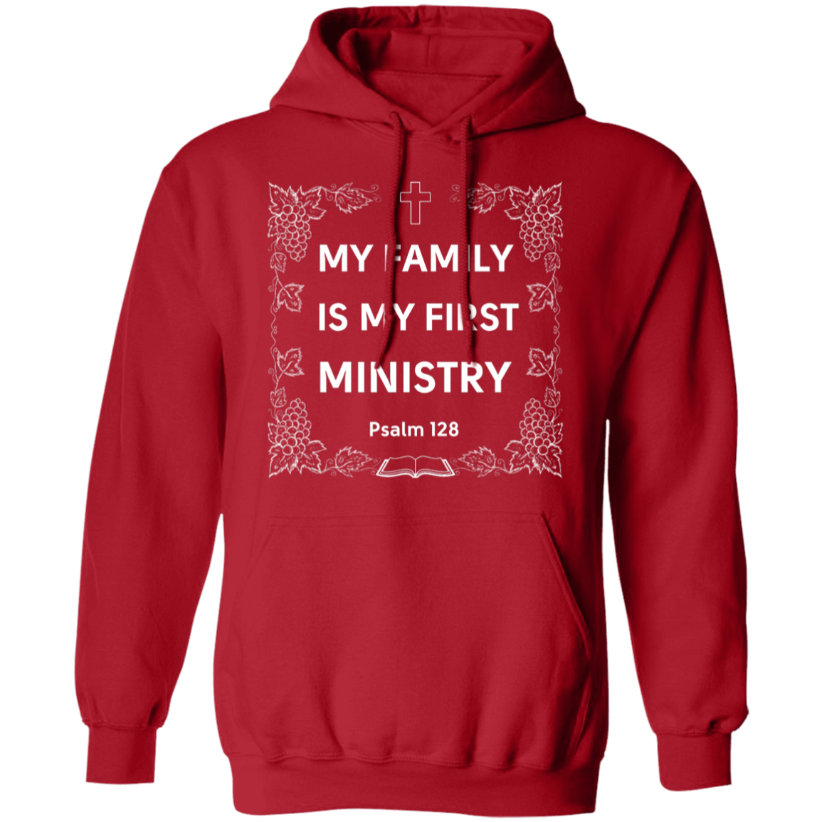 "My Family Is My First Ministry" Psalm 128 Hoodie: Perfect Gift for Christian Fathers & Husbands!