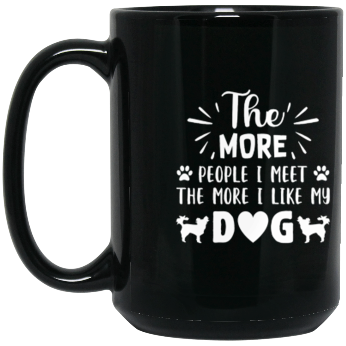 Dog Lover's Delight: "The More People I Meet, The More I Like My Dog" Mug