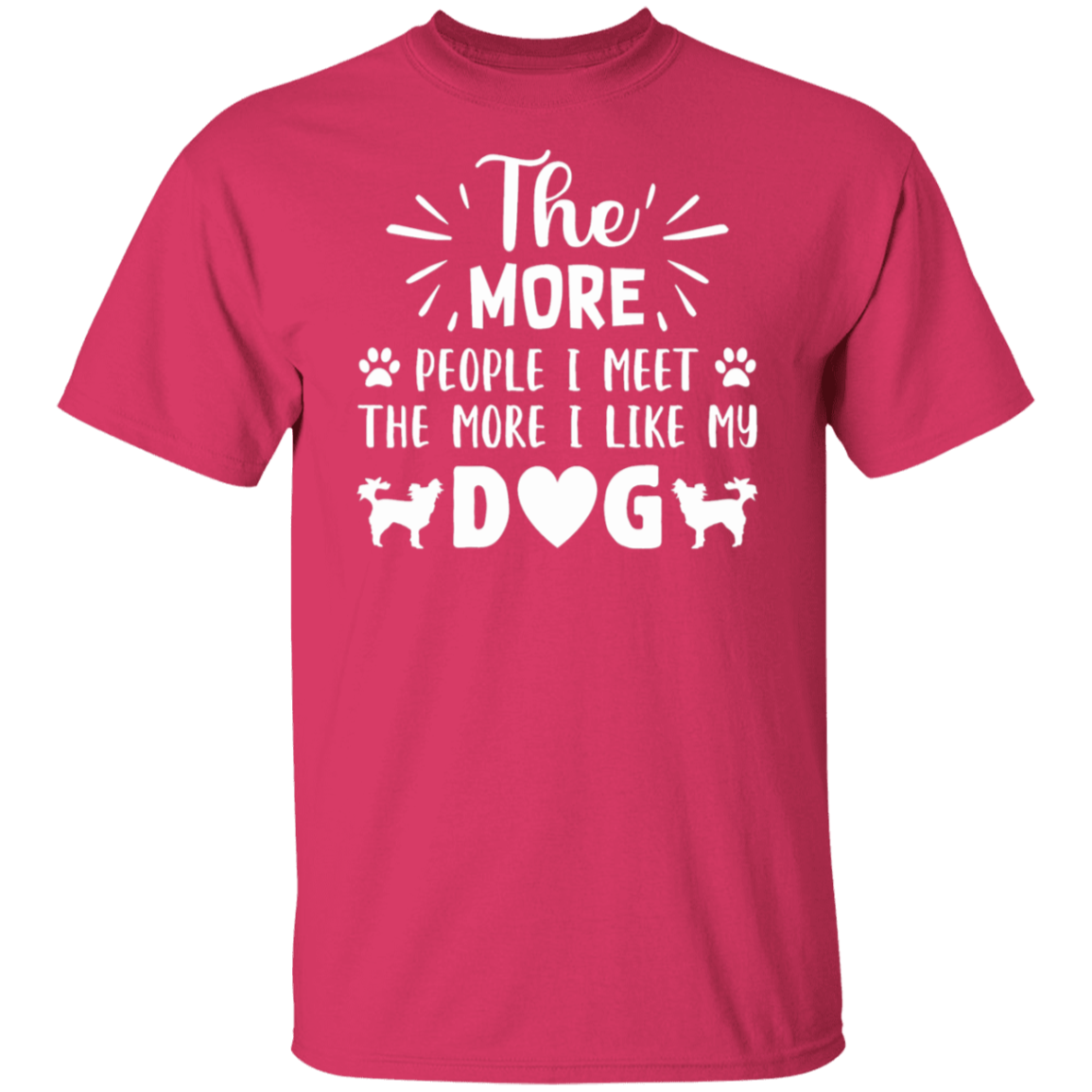 Dog Lover's Delight: "The More People I Meet, The More I Like My Dog" T-Shirt