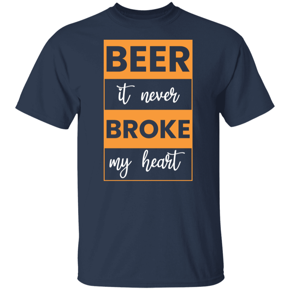 "Beer: It Never Broke My Heart" – Funny Beer Lover T-Shirt
