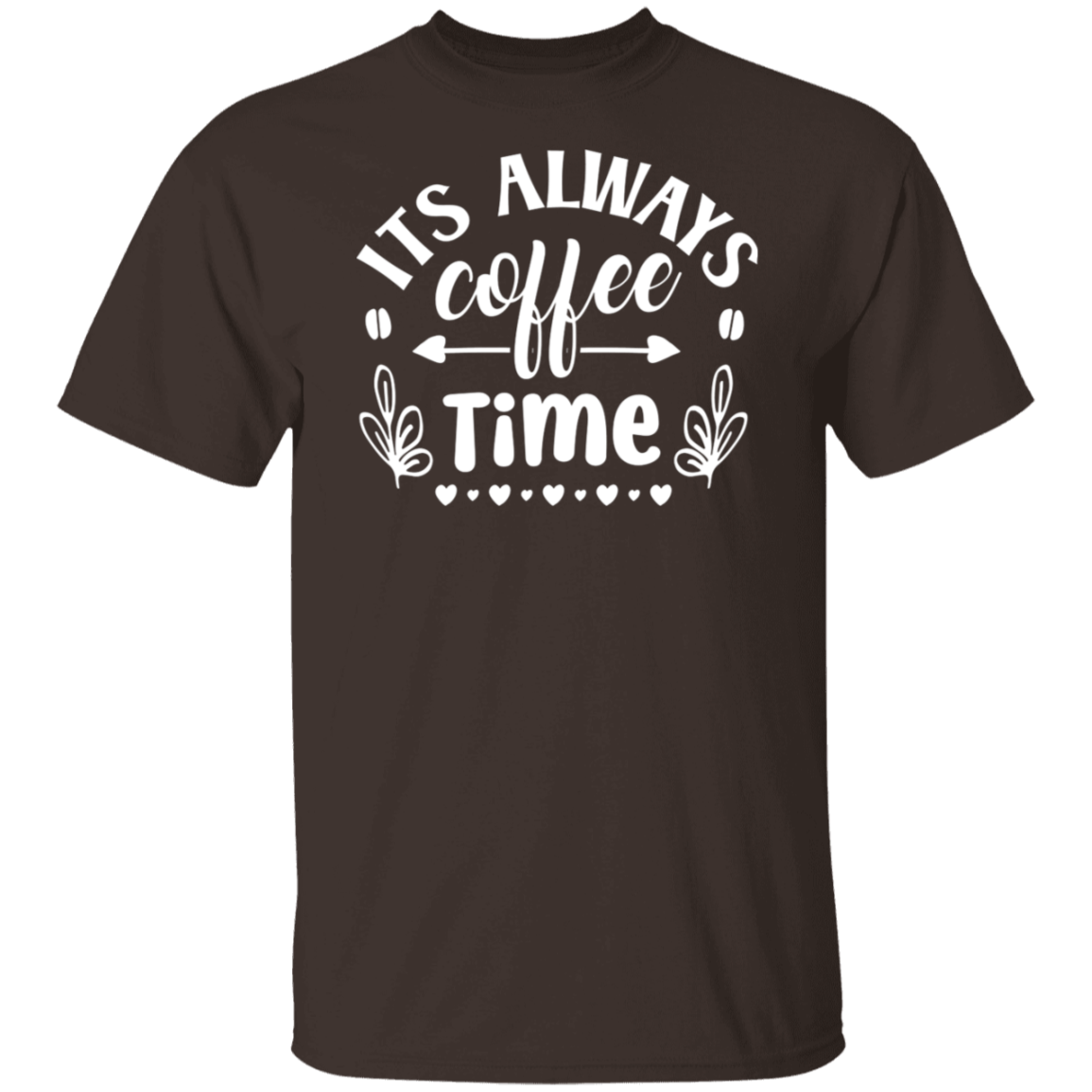 "Its Always Coffee Time" - Fun Coffee Lover's T-Shirt