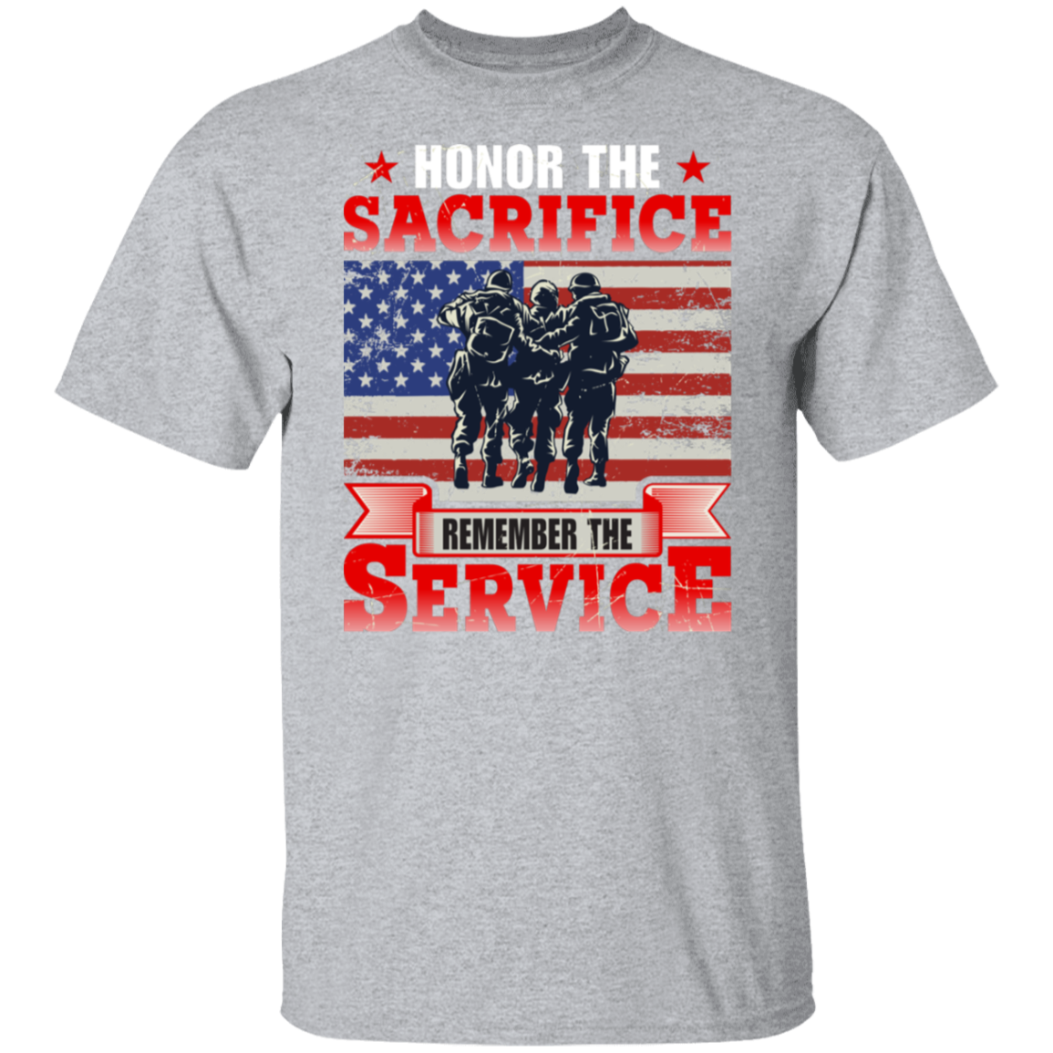 "Honor The Sacrifice, Remember The Service" Patriotic Military T-Shirt