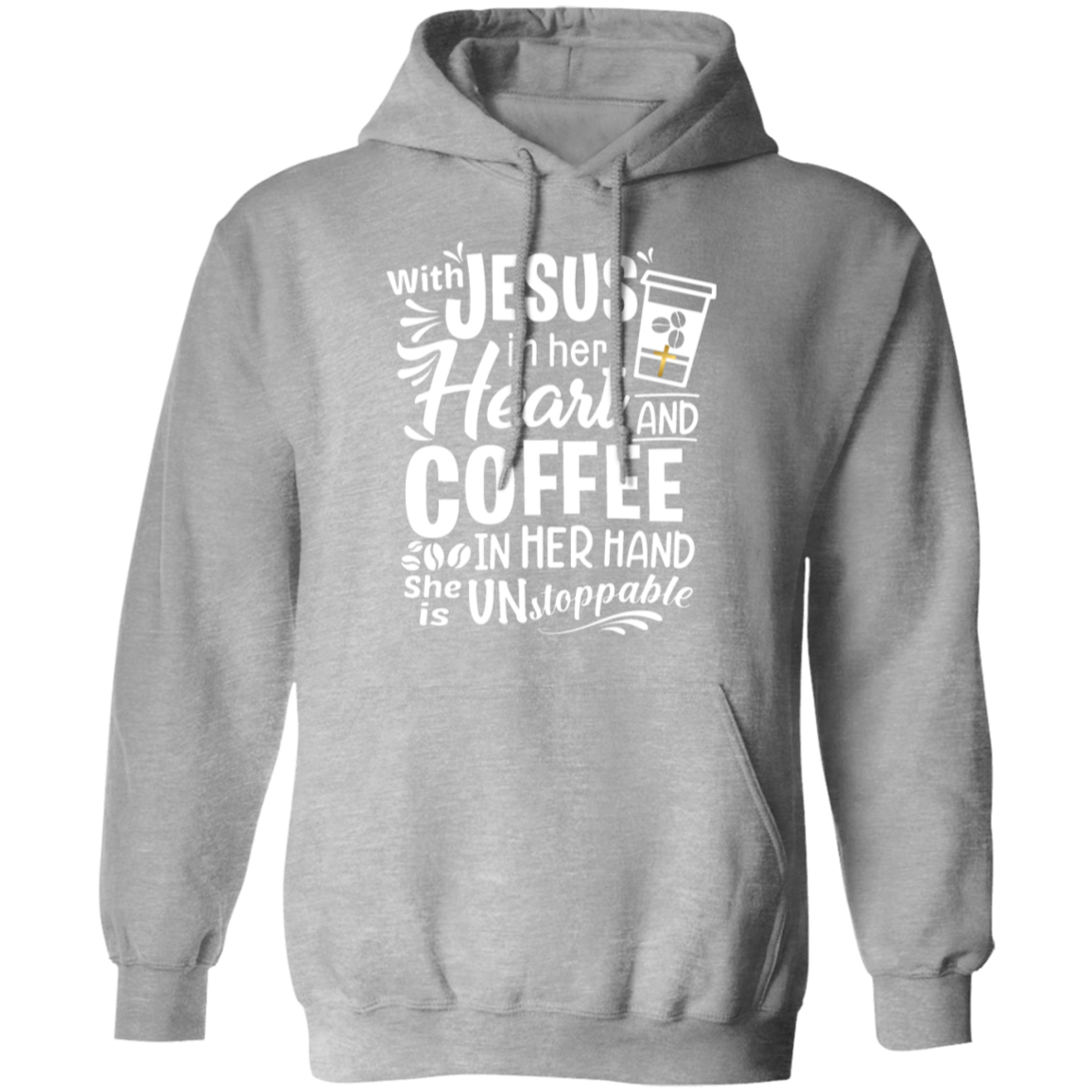"With Jesus and Coffee" - Unstoppable Christian Woman Pullover Hoodie