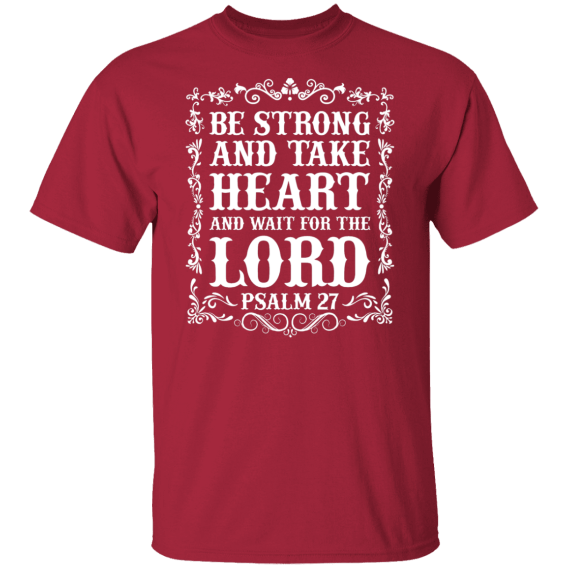 Be Strong and Take Heart (Psalm 27) Christian T-Shirt