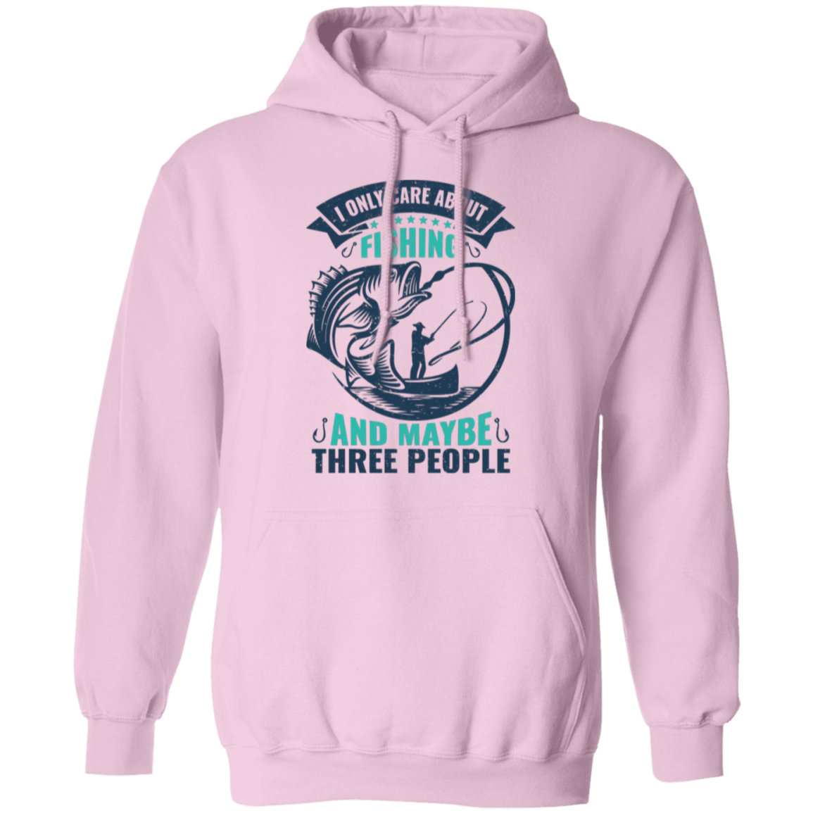 Fishing Lover Hoodie - "I Only Care About Fishing And Maybe Three People"