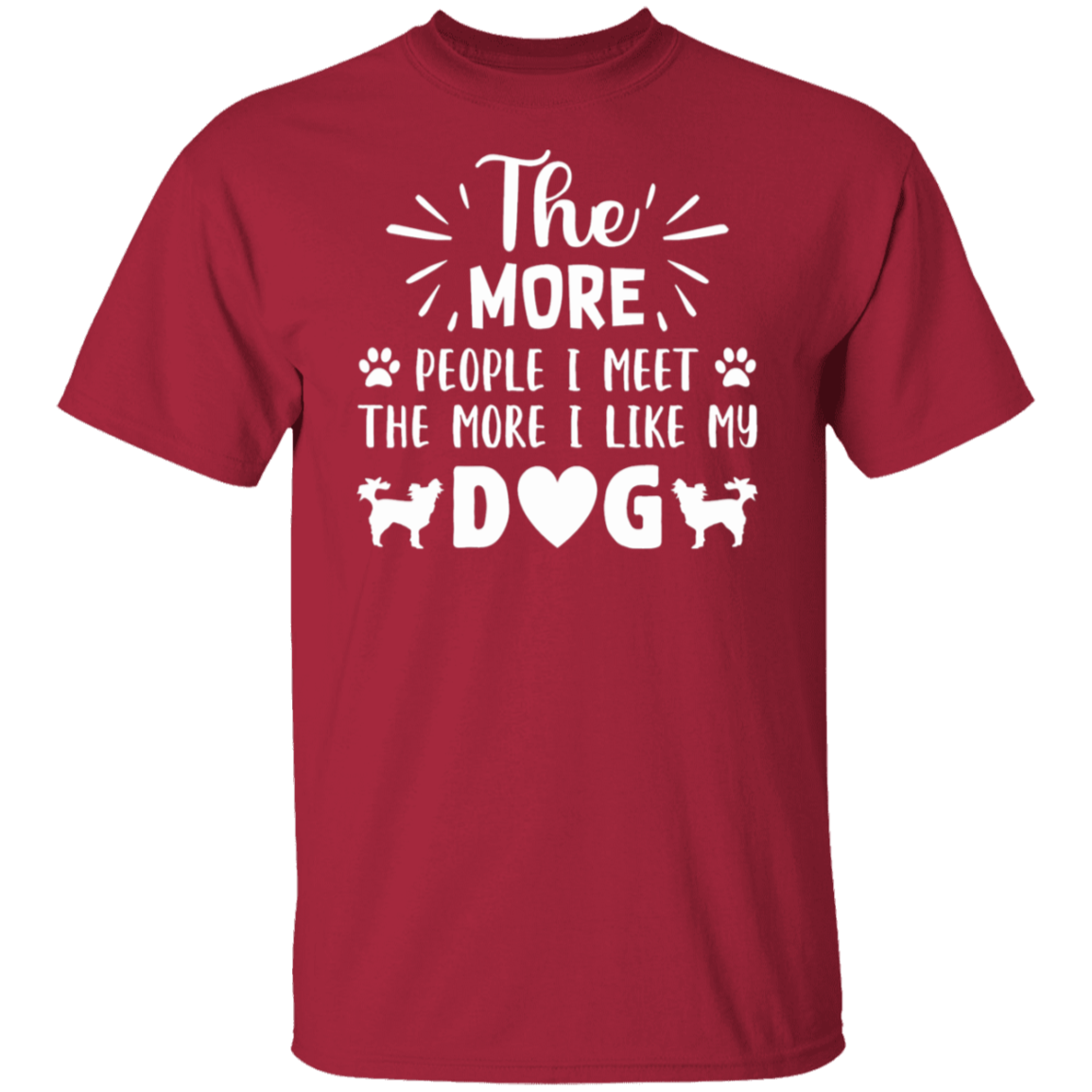 Dog Lover's Delight: "The More People I Meet, The More I Like My Dog" T-Shirt