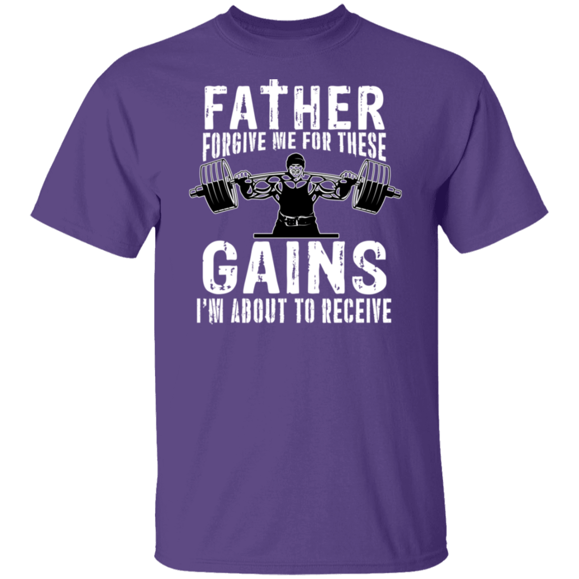 "Father Forgive Me For These Gains I'm About To Receive" Weightlifting T-Shirt | Gym Enthusiast Humor Tee