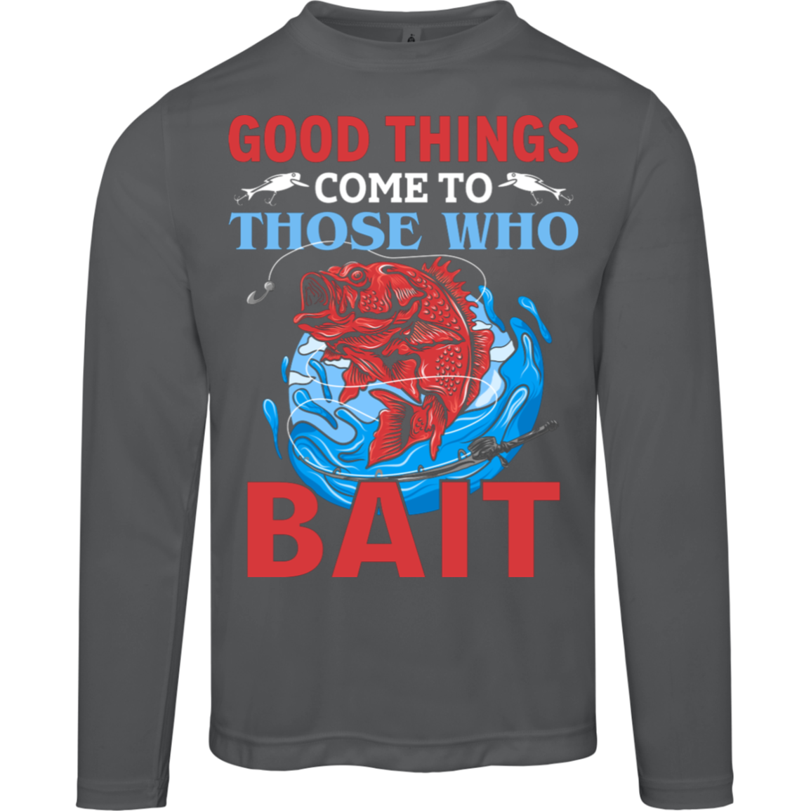 "Good Things Come To Those Who Bait" – Long-Sleeved Fishing Tee with Moisture-Wicking and UV 40+ Protection!