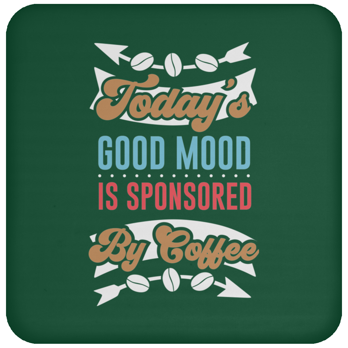 "Today's Good Mood Is Sponsored By Coffee" Coaster - Perfect for Coffee Lovers!