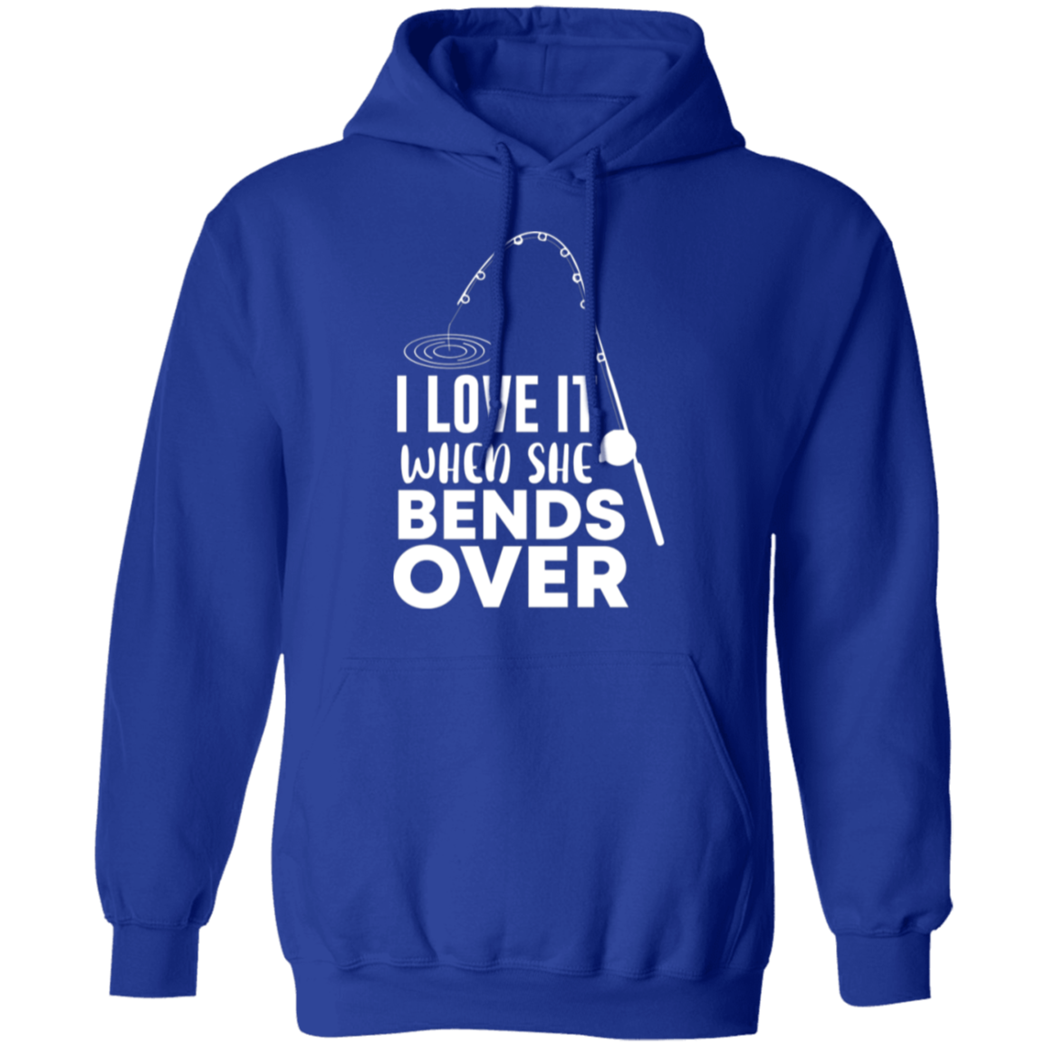 "I Love It When She Bends Over" Funny Fishing Hoodie – Cozy & Warm for Anglers and Fishing Enthusiasts!
