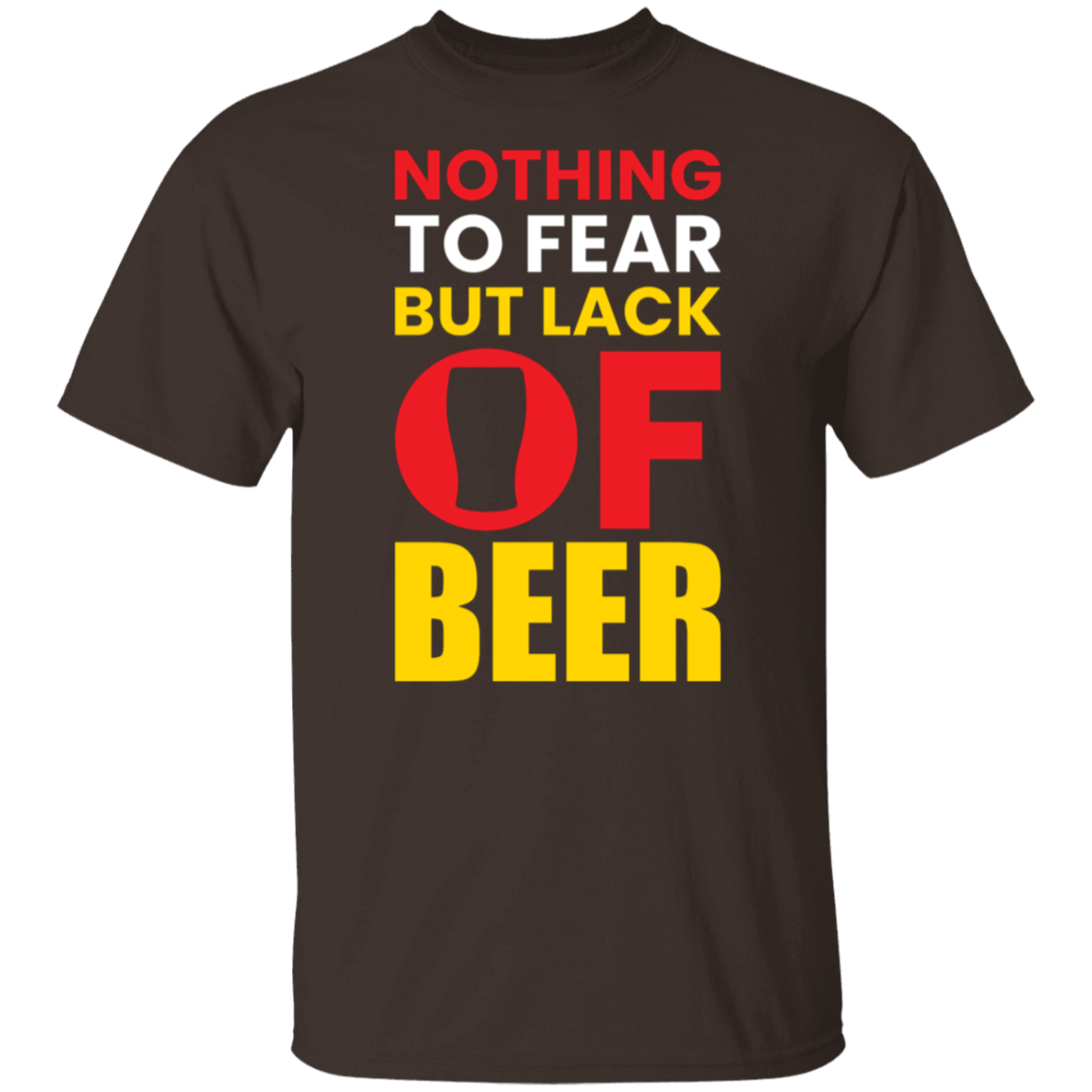 "Nothing to Fear But Lack of Beer" – Hilarious T-Shirt for Beer Lovers!