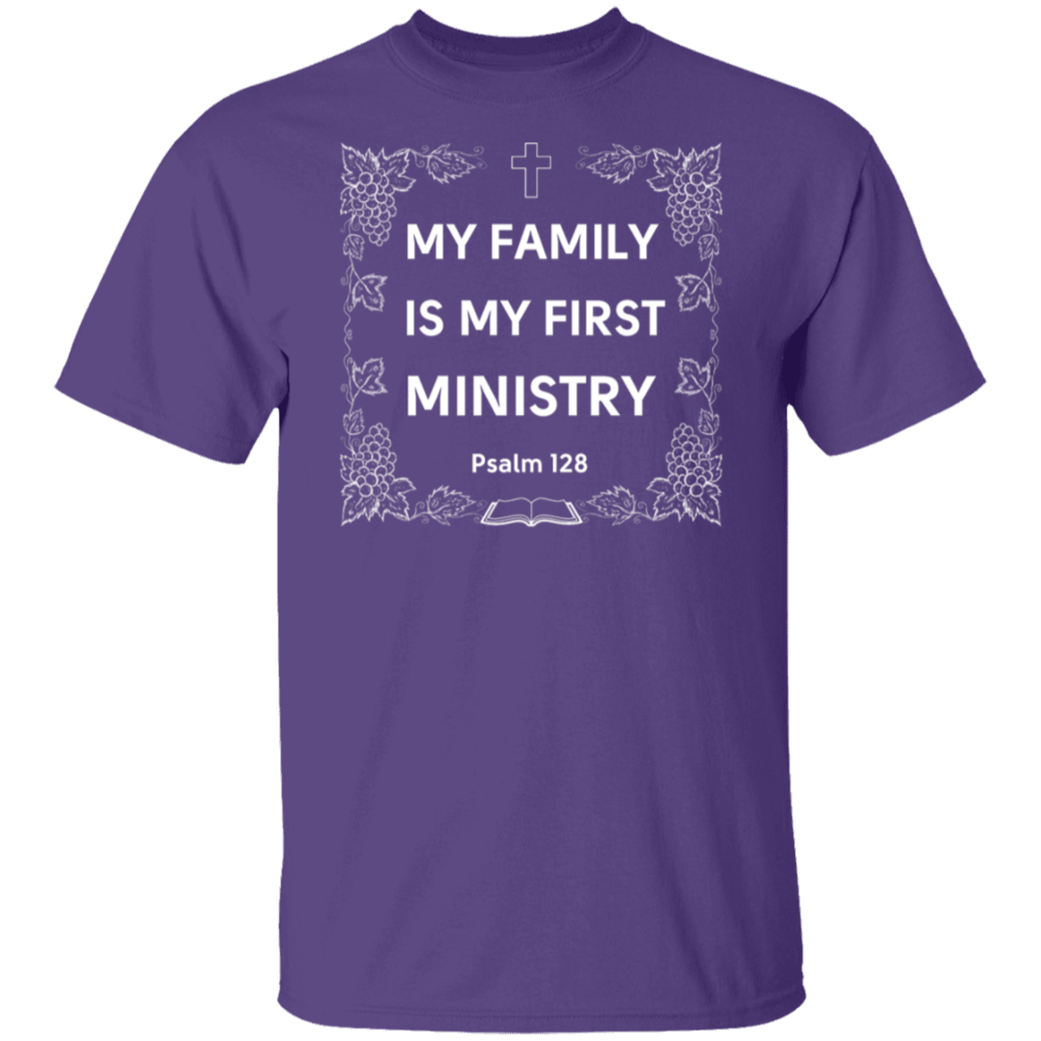 "My Family Is My First Ministry" Psalm 128 T-Shirt: Perfect Gift for Christian Fathers & Husbands!