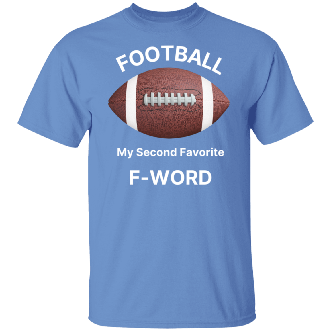 "Football: My Second Favorite F-Word" T-Shirt – Game Day Humor for Football Fans!