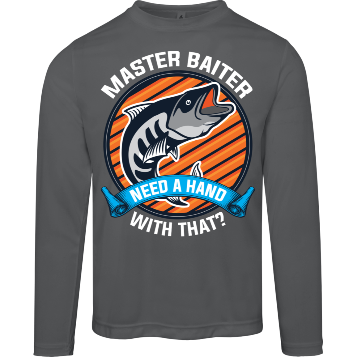 "Master Baiter - Need A Hand With That?" Long Sleeve Fishing Tee – Moisture-Wicking and UV 40+ Protection!