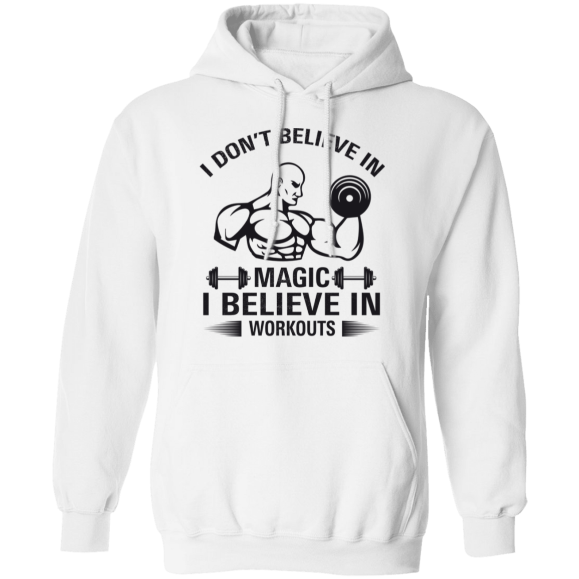 "I Don't Believe In Magic, I Believe In Workouts" Hoodie – Warm Up with Dedication!