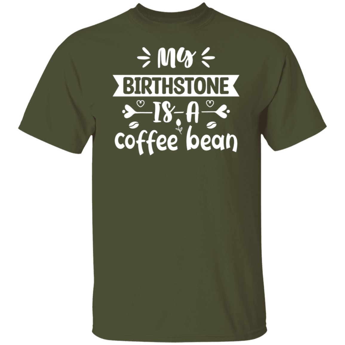 "My Birthstone is a Coffee Bean" T-Shirt - Perfect for Coffee Lovers!