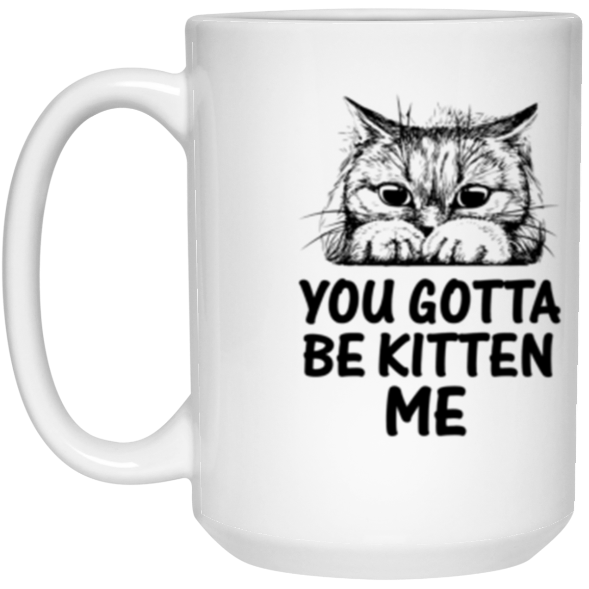 "You Gotta Be Kitten Me" Cute Cat Mug – Perfect Gift for Cat Lovers, Owners, and Cat Ladies!