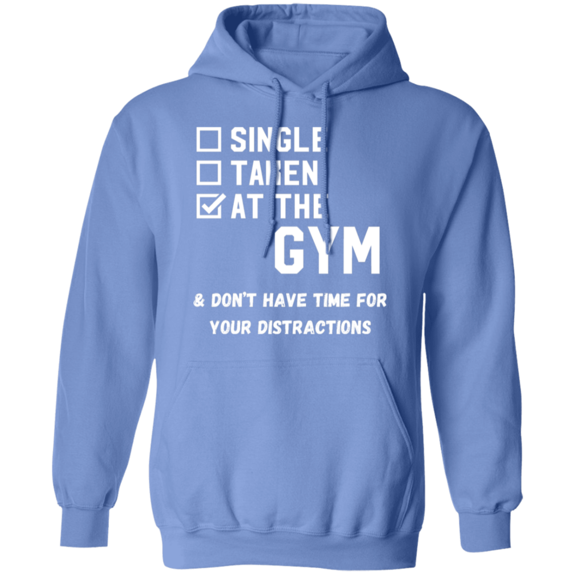 "Single. Taken. At The Gym & Don’t Have Time For Your Distractions" – Gym Hoodie for Fitness Lovers!