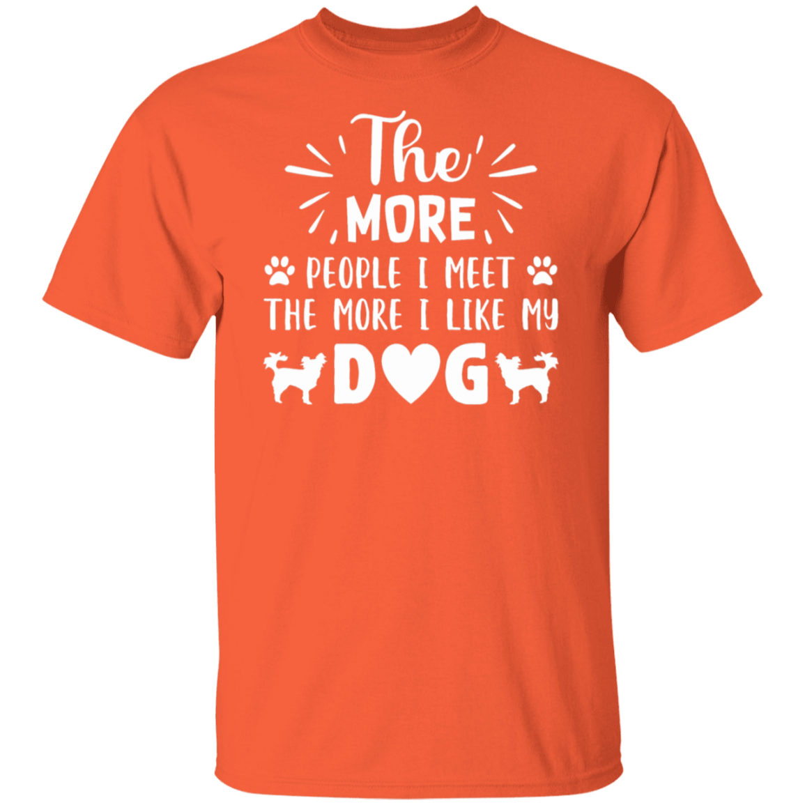 Dog Lover's Delight: "The More People I Meet, The More I Like My Dog" T-Shirt